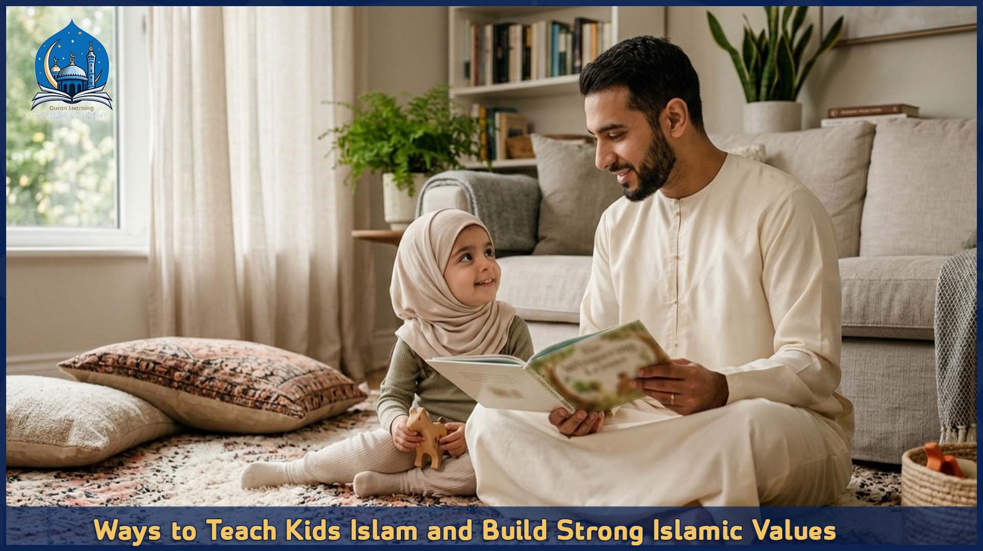 Ways to Teach Kids Islam and Build Strong Islamic Values